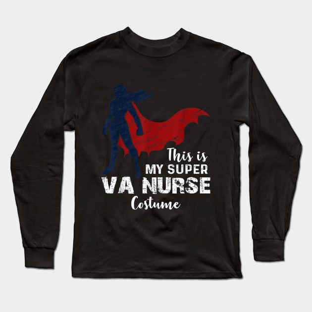 Halloween Super VA Nurse Funny Saying DIY Outfit C Long Sleeve T-Shirt by Christyn Evans